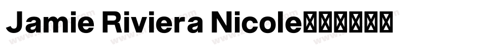 Jamie Riviera Nicole字体转换